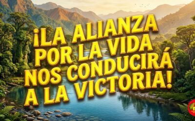 ¡LA ALIANZA POR LA VIDA NOS CONDUCIRÁ A LA VICTORIA!